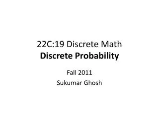22C:19 Discrete Math Discrete Probability