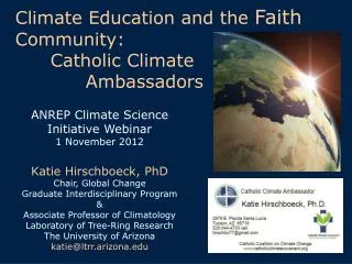 ANREP Climate Science Initiative Webinar 1 November 2012 Katie Hirschboeck, PhD Chair, Global Change Graduate Interdisci