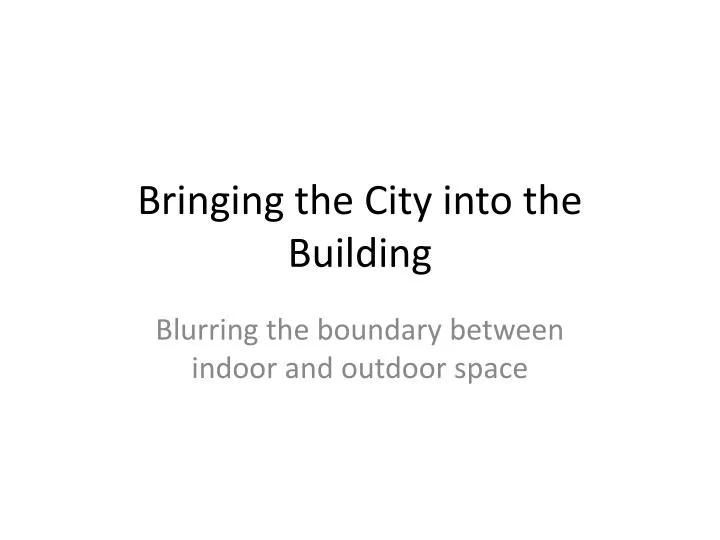 bringing the city into the building