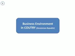 Business Environment i n COUTRY ( Dominican Republic )