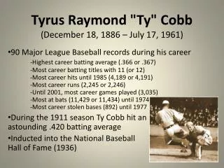 Tyrus Raymond &quot;Ty&quot; Cobb (December 18, 1886 – July 17, 1961)