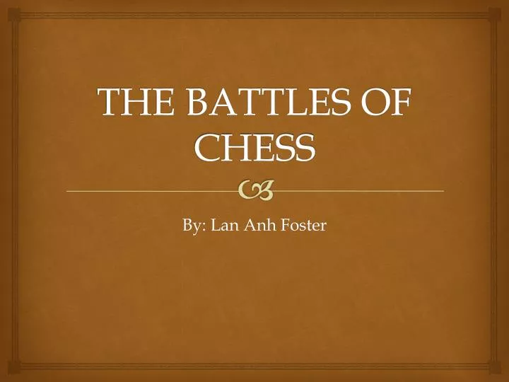 the battles of chess