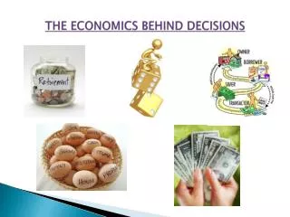 THE ECONOMICS BEHIND DECISIONS