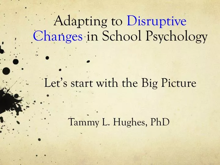 adapting to disruptive changes in school psychology let s start with the big picture