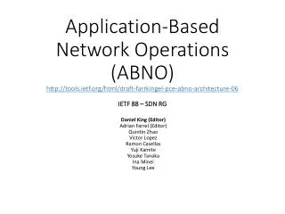 Application-Based Network Operations (ABNO) http:// tools.ietf.org/html/draft-farrkingel-pce-abno-architecture-06 IETF