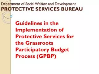 Department of Social Welfare and Development PROTECTIVE SERVICES BUREAU