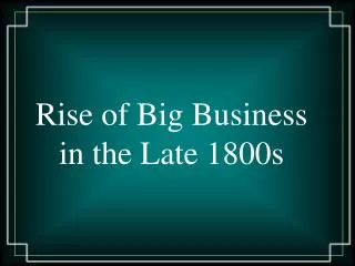 Rise of Big Business in the Late 1800s