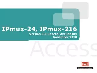 IPmux-24, IPmux-216 Version 3.5 General Availability November 2010