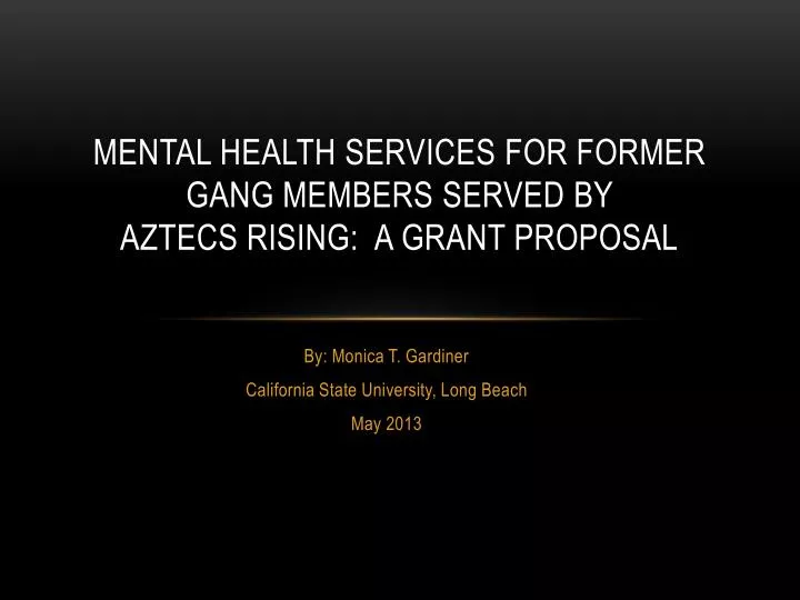 mental health services for former gang members served by aztecs rising a grant proposal