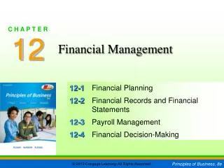 12-1	 Financial Planning 12-2	 Financial Records and Financial Statements 12-3	 Payroll Management 12-4	 Financial Decis
