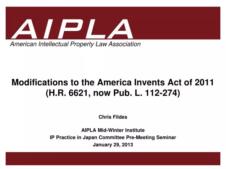 modifications to the america invents act of 2011 h r 6621 now pub l 112 274