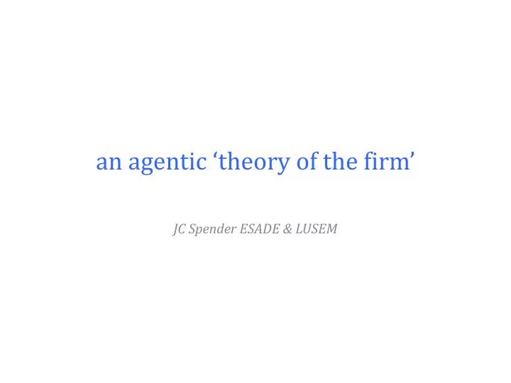 an agentic theory of the firm