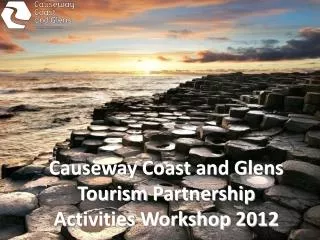 Causeway Coast and Glens Tourism Partnership Activities Workshop 2012