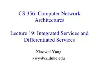 CS 356: Computer Network Architectures Lecture 19 : Integrated Services and Differentiated Services
