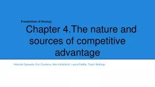 Foundations of Strategy Chapter 4.The nature and sources of competitive advantage