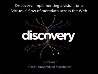 Discovery: Implementing a vision for a 'virtuous' flow of metadata across the Web