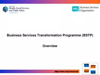 Business Services Transformation Programme (BSTP) Overview