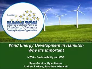 Wind Energy Development in Hamilton Why It’s Important M758 – Sustainability and CSR Ryan Geralde , Ryan Moran, Andrew
