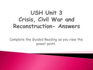 USH Unit 3 Crisis, Civil War and Reconstruction- Answers
