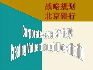 Corporate-Level Strategy: Creating Value through Diversification