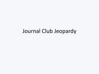 Journal Club Jeopardy