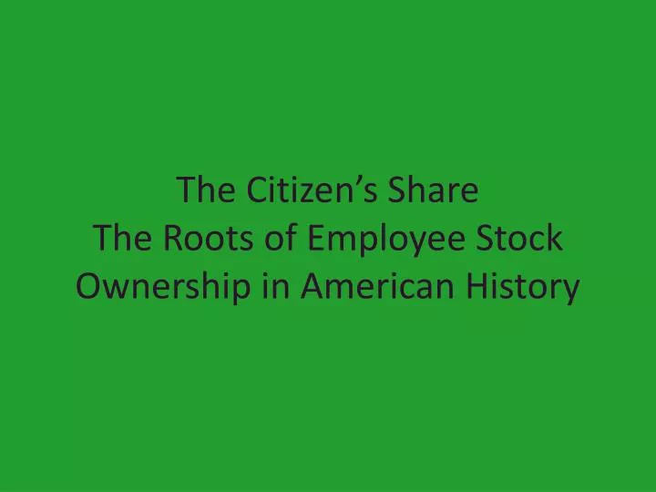 the citizen s share the roots of employee stock ownership in american history