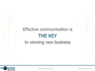 E ffective communication is THE KEY to winning new business