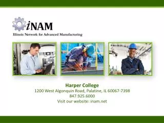Harper College 1200 West Algonquin Road, Palatine, IL 60067-7398 847.925.6000 Visit our website: inam.net