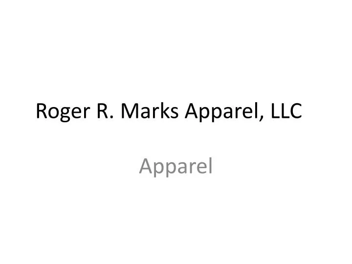 roger r marks apparel llc