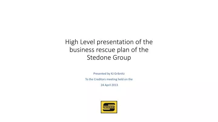 high level presentation of the business rescue plan of the stedone group