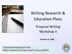 Writing Research &amp; Education Plans Proposal Writing Workshop II - slide 1