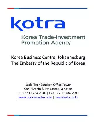 K orea B usiness C entre, Johannesburg The Embassy of the Republic of Korea 18th Floor Sandton Office Tower Cnr . Ri