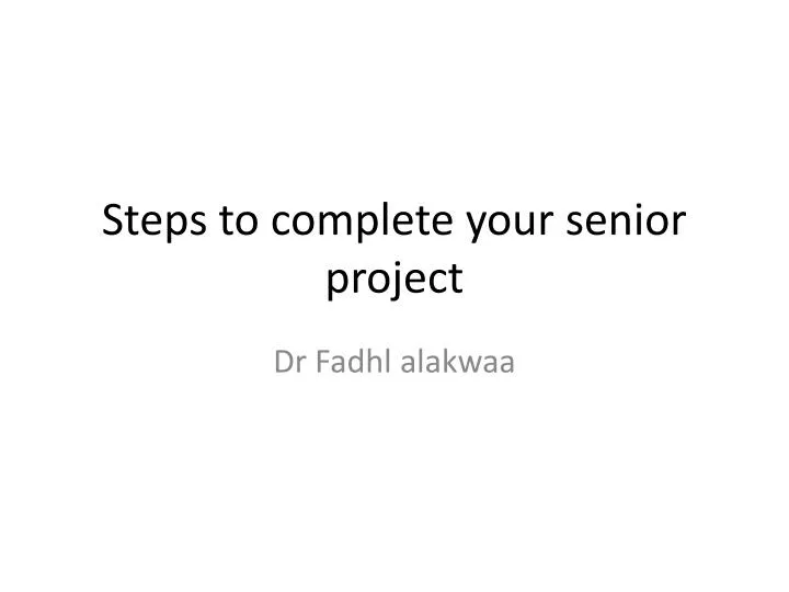 steps to complete your senior project