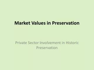 Market Values in Preservation