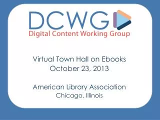 Virtual Town Hall on Ebooks October 23, 2013 American Library Association Chicago, Illinois