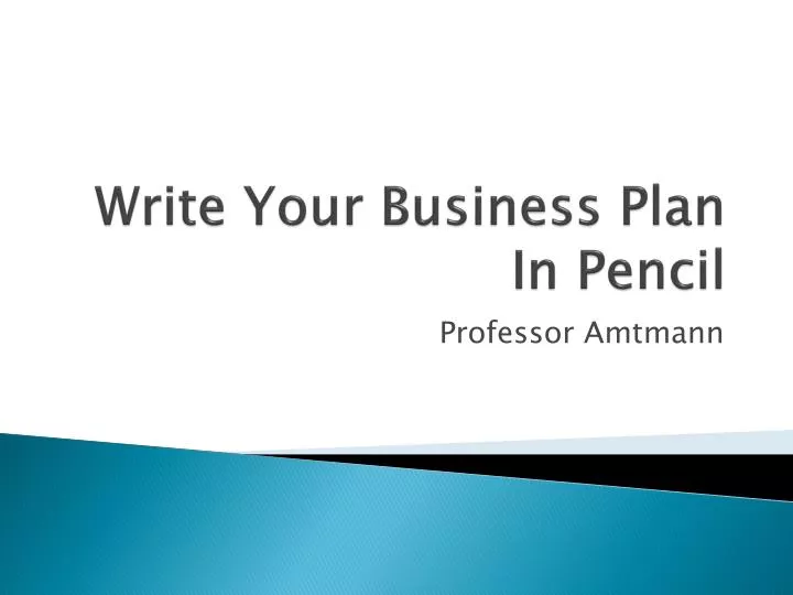 write your business plan in pencil