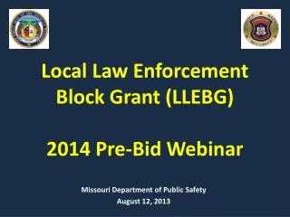 Local Law Enforcement Block Grant (LLEBG) 2014 Pre-Bid Webinar