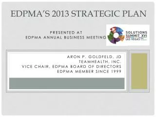 Presented at EDPMA Annual Business Meeting Aron P. Goldfeld, JD TEAMHealth, Inc. Vice Chair, EDPMA Board of Directors E