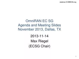 OmniRAN EC SG Agenda and Meeting Slides November 2013 , Dallas, TX