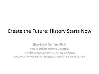 Create the Future: History Starts Now