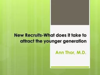 New Recruits-What does it take to attract the younger generation
