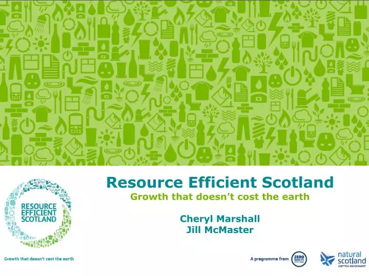 resource efficient scotland growth that doesn t cost the earth cheryl marshall jill mcmaster