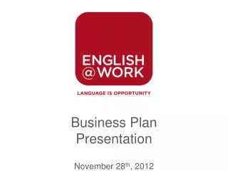Business Plan Presentation November 28 th , 2012