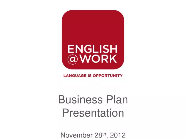 business plan presentation november 28 th 2012