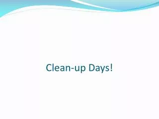 Clean-up Days!