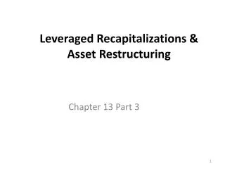 Leveraged Recapitalizations &amp; Asset Restructuring