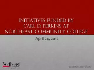 Initiatives funded by Carl D. Perkins at Northeast Community College