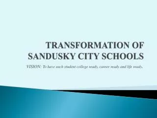 TRANSFORMATION OF SANDUSKY CITY SCHOOLS