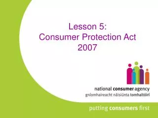 Lesson 5: Consumer Protection Act 2007