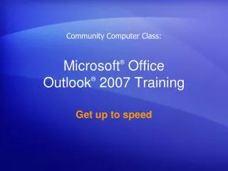 Microsoft ® Office Outlook ® 2007 Training